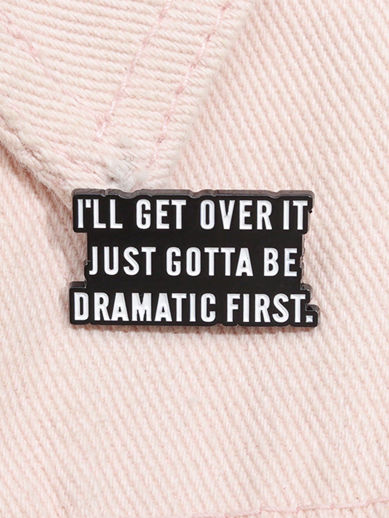 1pc I 'll Get Over It I Just Gotta Be Dramatic First,Enamel Pins Custom Lapel Animal Jewelry Gift To Kids Friends