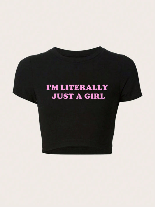 Women I'm Literally Just A Girl Crop Top With Slogan Print And Slim Fit