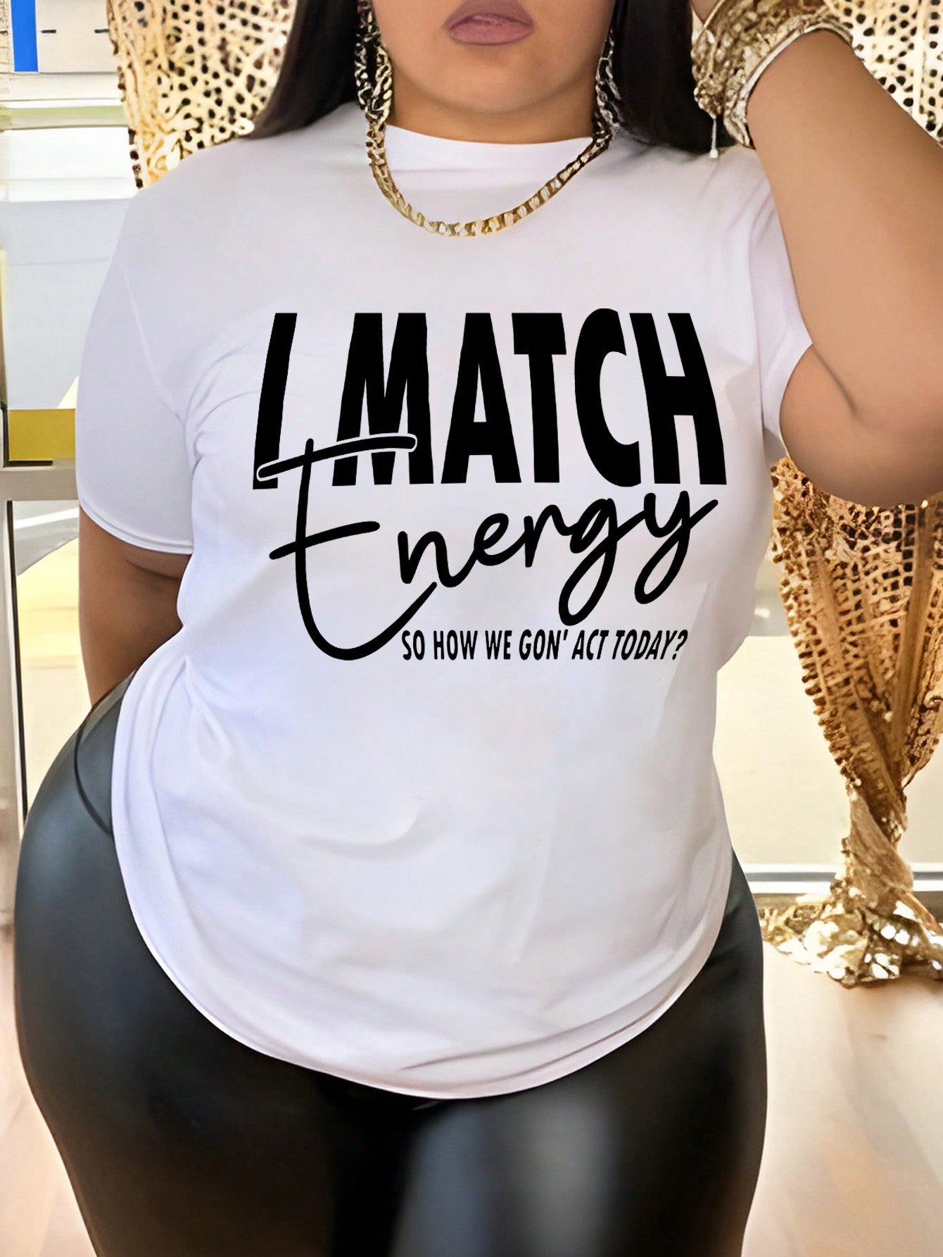 Plus Size Casual Round-Neck T-Shirt With Slogan Print, I MATCH Energy SO HOW WE GON' ACT TODAY