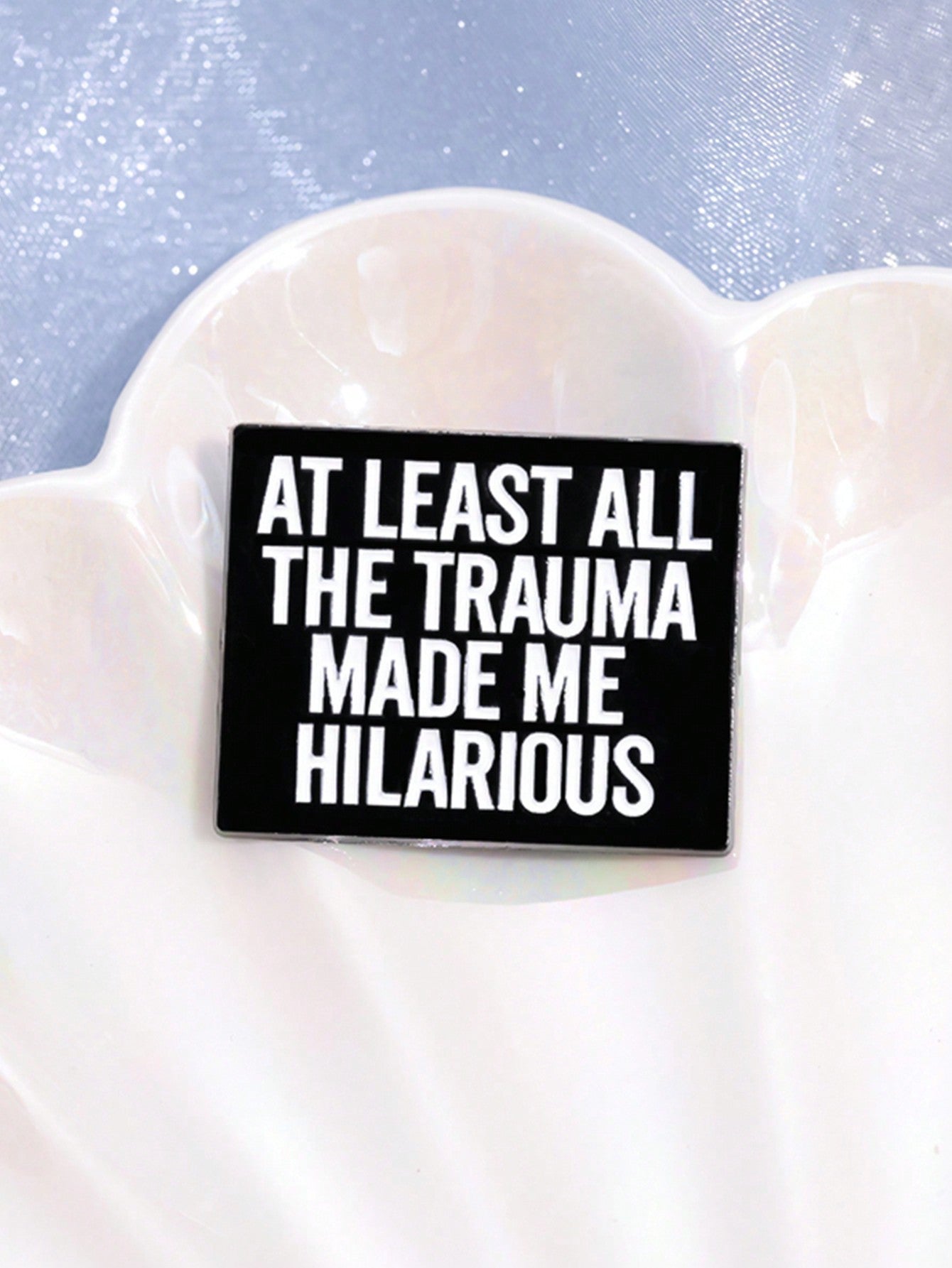 1pc AT LEAST ALL THE TRAUMA MADE ME HILARIOUS Enamel Pins Custom Remain Optimistic Brooches Lapel Badges Jewelry Gift For Friends