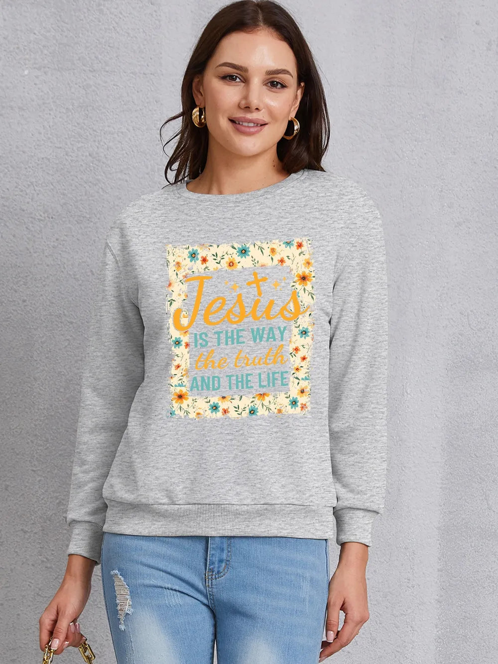 JESUS IS THE WAY THE TRUTH AND THE LIFE Round Neck Sweatshirt